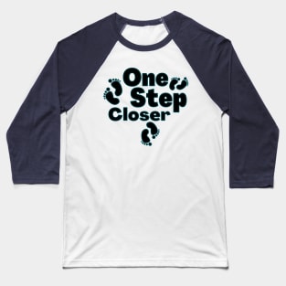 One step closer un paso mas cerca Baseball T-Shirt